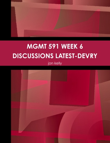 MGMT 591 WEEK 6 DISCUSSIONS LATEST-DEVRY