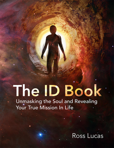 The ID Book: Unmasking the Soul and Revealing Your True Mission In Life