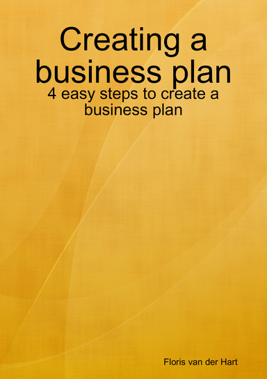 Creating a business plan: 4 easy steps to create a business plan