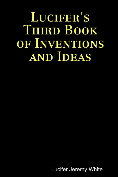 Lucifer's Third Book of Inventions and Ideas