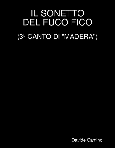 IL SONETTO DEL FUCO FICO (3º CANTO DI "MADERA")