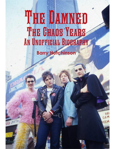 The Damned - the Chaos Years: An Unofficial Biography