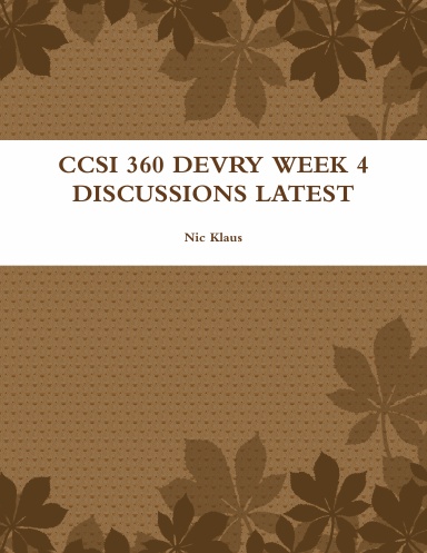 CCSI 360 DEVRY WEEK 4 DISCUSSIONS LATEST