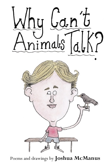 Why Can T Animals Talk Poems And Drawings By Joshua Mcmanus