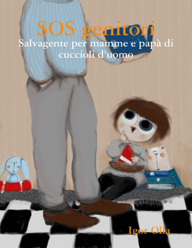 SOS genitori. Salvagente per mamme e papà di cuccioli d'uomo