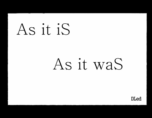 As it iS / As it waS