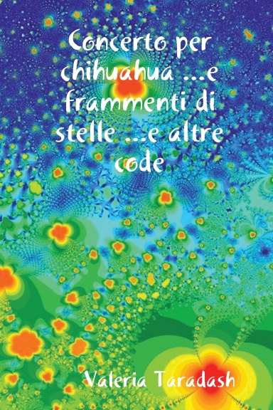 Concerto per chihuahua ...e frammenti di stelle ...e altre code