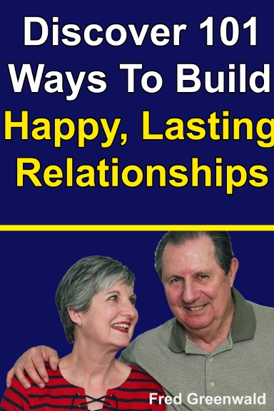 Discover 101 Ways To Build Happy, Lasting Relationships