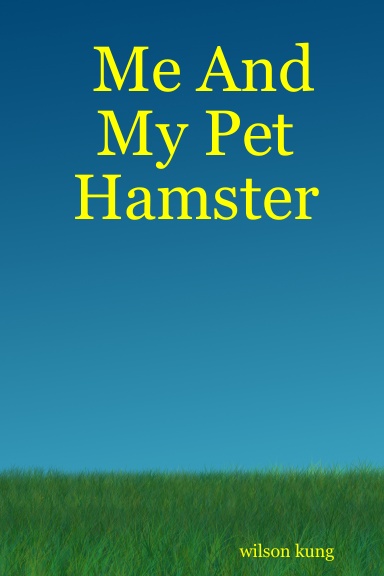 Me And My Pet Hamster