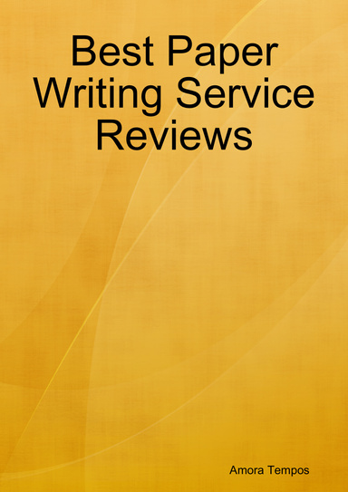 Best Paper Writing Service Reviews