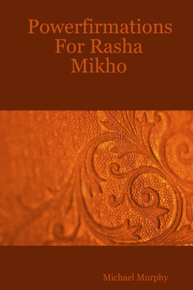 Powerfirmations For Rasha Mikho