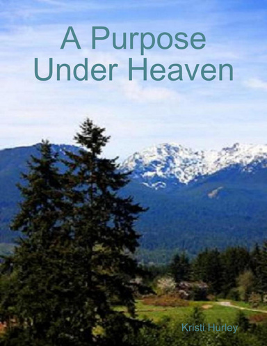 A Purpose Under Heaven