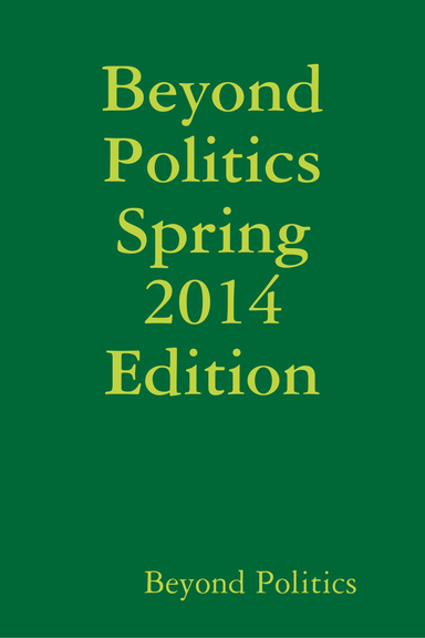 Beyond Politics Spring 2014 Edition