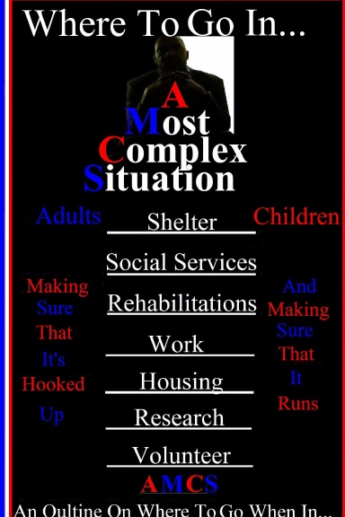 AMCS The Outline (An Outline On Trying To Get Help When In A Most Complex Situation / Homelessness)