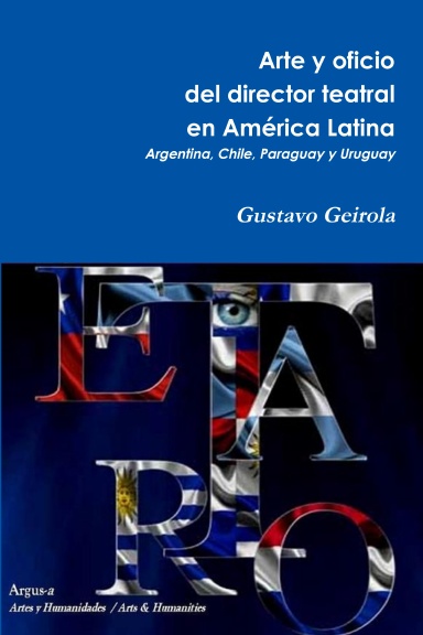 Arte y oficio del director teatral en América Latina: Argentina, Chile, Paraguay y Uruguay