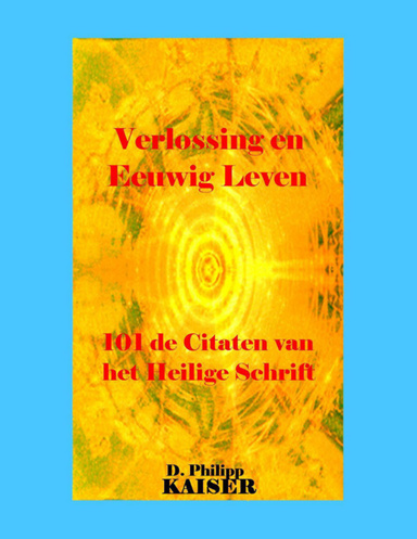 Verlossing en Eeuwig Leven  101 de Citaten van het Heilige Schrift