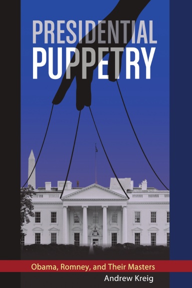 Presidential Puppetry: Obama, Romney and Their Masters
