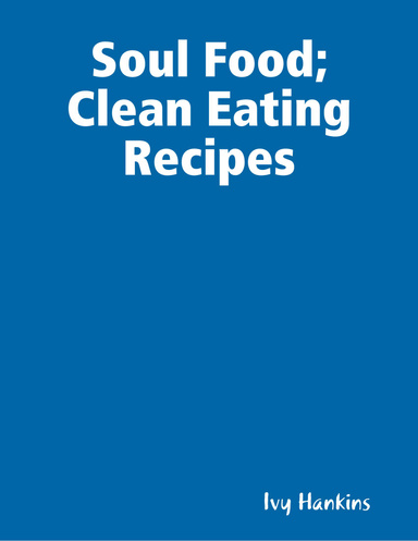 Soul Food; Clean Eating Recipes