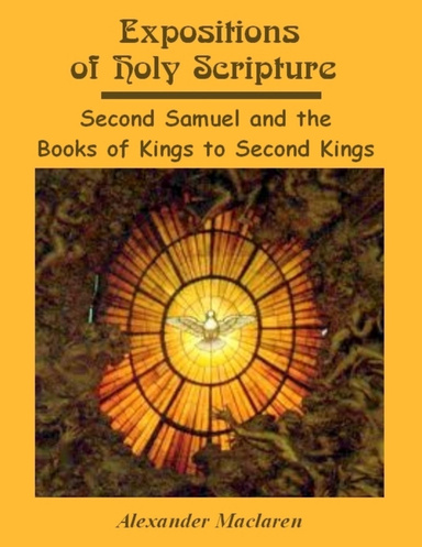 Expositions of Holy Scripture : Second Samuel and the Books of Kings to Second Kings (Illustrated)