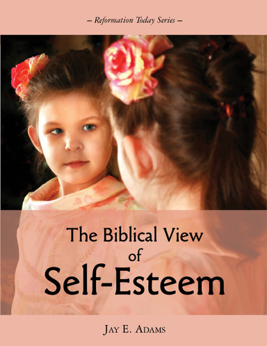 The Biblical View of Self-Esteem