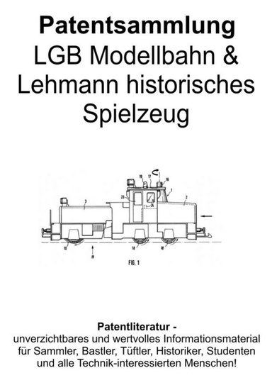 LGB Modellbahn & Lehmann historisches Spielzeug Patentsammlung