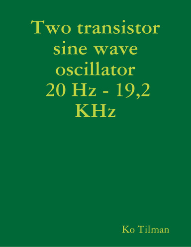 two transistor sine wave oscillator 20 Hz - 19,2 KHz