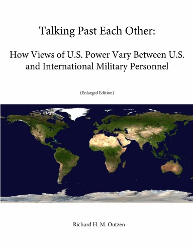 Talking Past Each Other: How Views of U.S. Power Vary Between U.S. and International Military Personnel (Enlarged Edition)