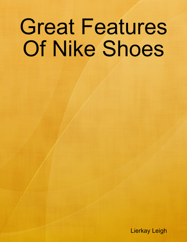 Great Features Of Nike Shoes