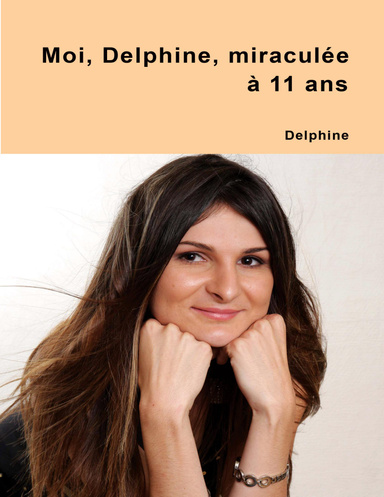 Moi, Delphine, miraculée à 11 ans