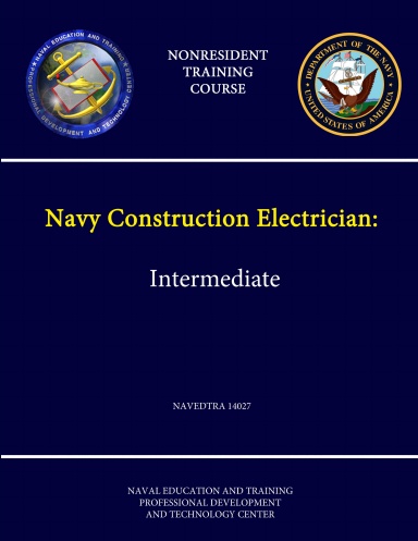 Navy Construction Electrician: Intermediate - NAVEDTRA 14027 - (Nonresident Training Course)