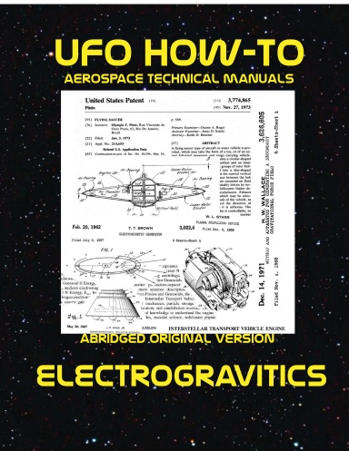 UFO How-To Aerospace Technical Manual Volume II: Electrogravitics