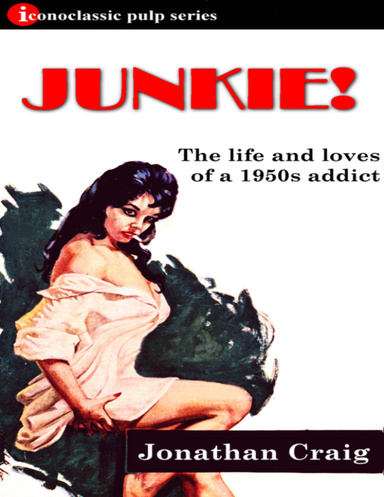 Junkie! - The Life and Loves of a 1950s Addict