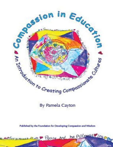 Compassion in Education: An Introduction to Creating Compassionate Cultures