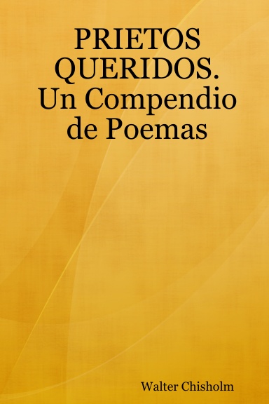 PRIETOS QUERIDOS. Un Compendio de Poemas