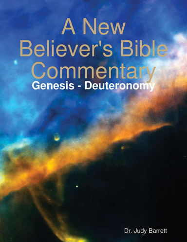 A New Believer's Bible Commentary: Genesis - Deuteronomy