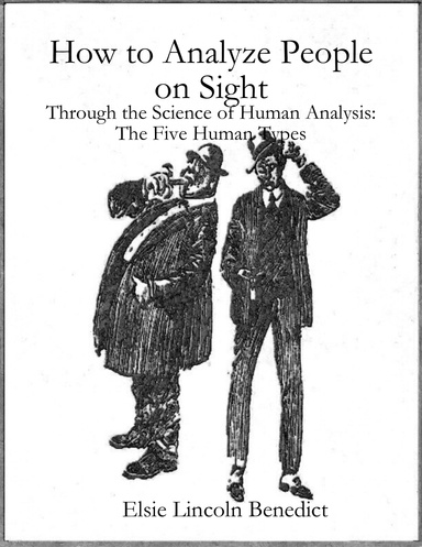 How to Analyze People on Sight: Through the Science of Human Analysis: The Five Human Types