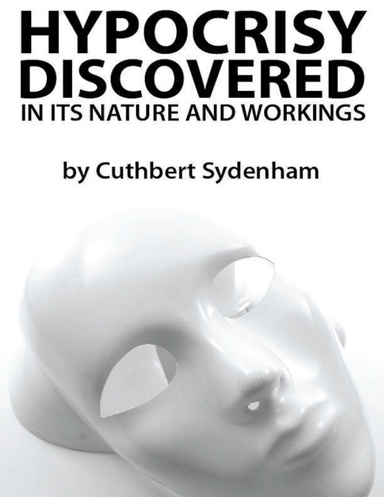 Hypocrisy Discovered in Its Nature and Workings