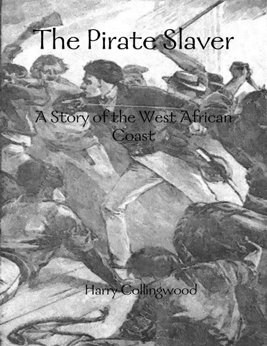 The Pirate Slaver: A Story of the West African Coast