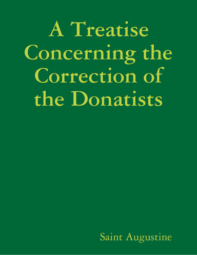 A Treatise Concerning the Correction of the Donatists