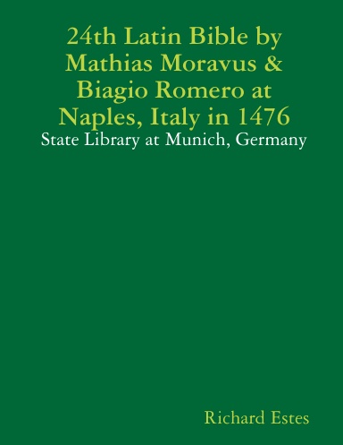 24th Latin Bible by Mathias Moravus & Biagio Romero at Naples, Italy in 1476 - State Library at Munich, Germany