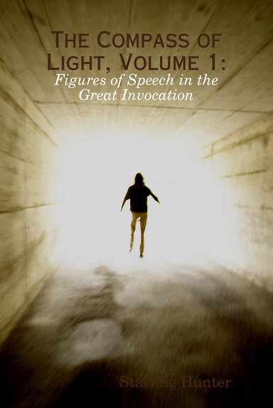 The Compass of Light, Volume 1: Figures of Speech in the Great Invocation
