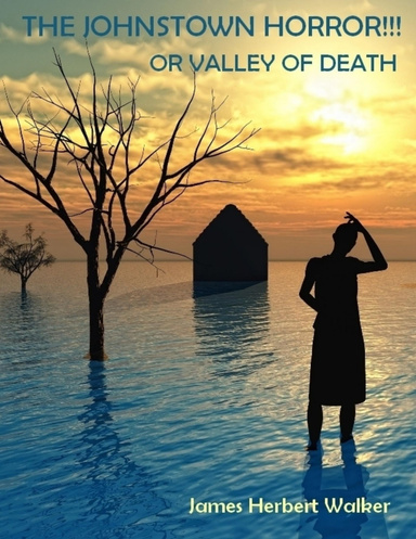 The Johnstown Horror!!! : Or Valley of Death (Illustrated)
