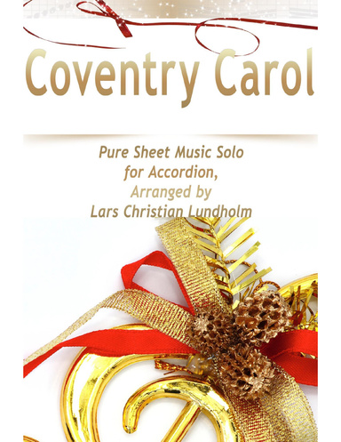 Coventry Carol Pure Sheet Music Solo for Accordion, Arranged by Lars Christian Lundholm