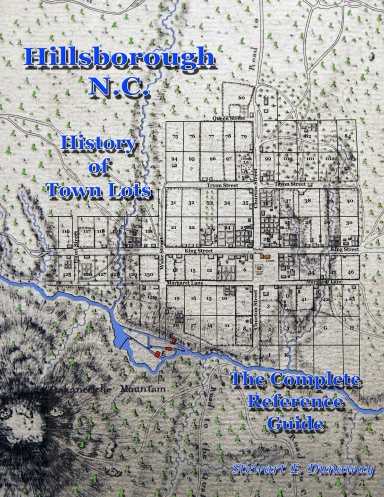 Hillsborough, N.C. - History of Town Lots - The Complete Reference Guide