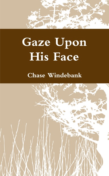 Gaze Upon His Face