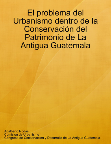 El problema del Urbanismo dentro de la Conservación del Patrimonio de La Antigua Guatemala