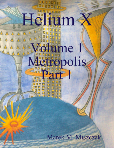 Helium X Volume 1 Metropolis Part 1