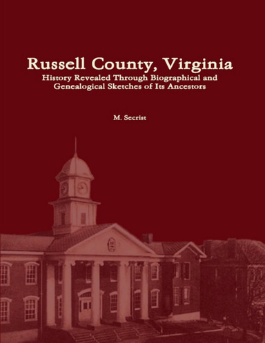 Russell County, Virginia: History Revealed Through Biographical and Genealogical Sketches of Its Ancestors