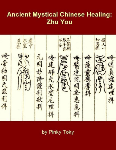 Ancient Mystical Chinese Healing: Zhu You