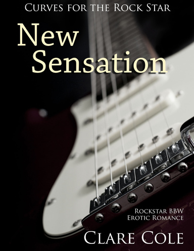New Sensation - Curves for the Rock Star (Rockstar BBW Erotic Romance)